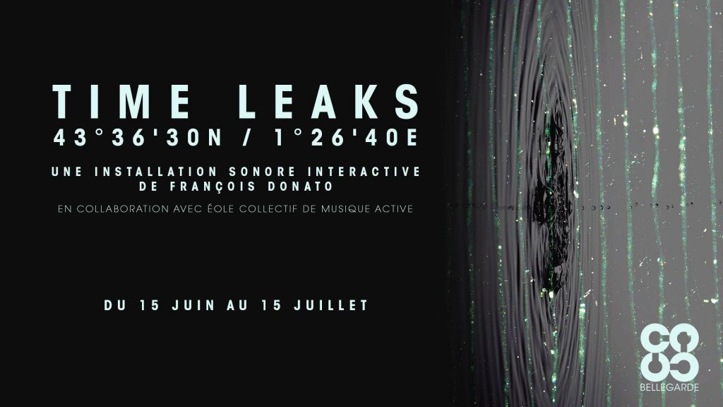 Time Leaks 43°36&rsquo;30N / 1°26&rsquo;40E | 15 juin – 15 juillet 2017